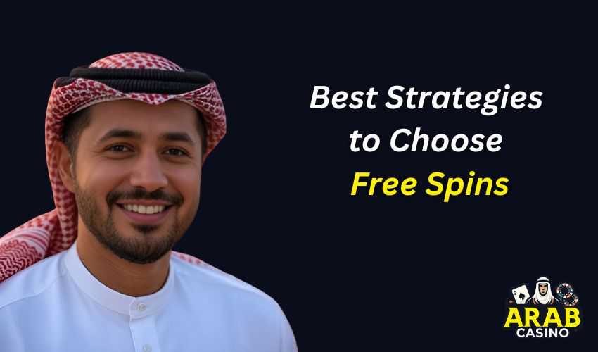 Best Strategies to Choose Free Spins Bonuses